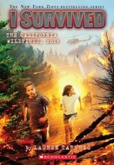 I Survived the California Wildfires, 2018 (I Survived #20): Volume 20 hind ja info | Noortekirjandus | kaup24.ee