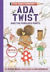 Ada Twist and the Perilous Pants: The Questioneers Book #2 цена и информация | Книги для подростков и молодежи | kaup24.ee