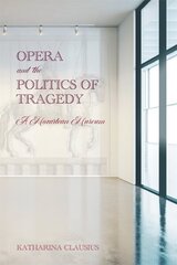 Opera and the Politics of Tragedy: A Mozartean Museum hind ja info | Kunstiraamatud | kaup24.ee