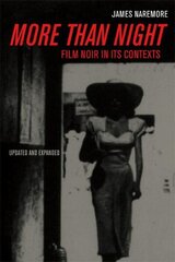 More than Night: Film Noir in Its Contexts цена и информация | Книги об искусстве | kaup24.ee