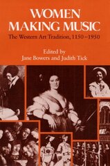 Women Making Music: The Western Art Tradition, 1150-1950 цена и информация | Книги об искусстве | kaup24.ee