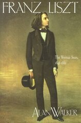 Franz Liszt: The Weimar Years, 18481861 цена и информация | Книги об искусстве | kaup24.ee