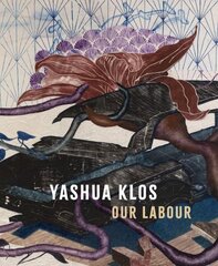 Yashua Klos: Our Labour цена и информация | Книги об искусстве | kaup24.ee
