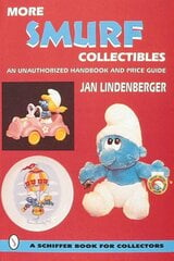 More Smurf® Collectibles: An Unauthorized Handbook & Price Guide hind ja info | Kunstiraamatud | kaup24.ee