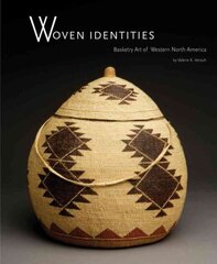Woven Identities: Basketry Art of Western North America цена и информация | Книги об искусстве | kaup24.ee