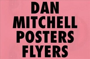 Dan Mitchell: Posters and Flyers hind ja info | Kunstiraamatud | kaup24.ee