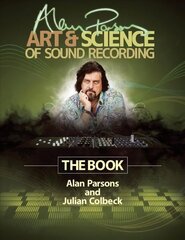 Alan Parsons' Art & Science of Sound Recording: The Book hind ja info | Kunstiraamatud | kaup24.ee