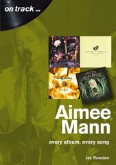 Aimee Mann On Track: Every Album, Every Song (On Track) hind ja info | Kunstiraamatud | kaup24.ee