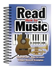 How To Read Music: Easy-to-Use, Easy-to-Learn; Simple Musical Examples New edition цена и информация | Книги об искусстве | kaup24.ee