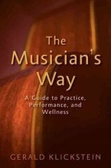 Musician's Way: A Guide to Practice, Performance, and Wellness hind ja info | Kunstiraamatud | kaup24.ee