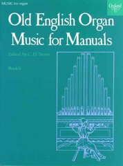 Old English Organ Music for Manuals Book 6 hind ja info | Kunstiraamatud | kaup24.ee