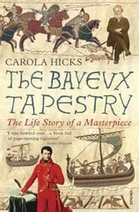 Bayeux Tapestry: The Life Story of a Masterpiece цена и информация | Книги об искусстве | kaup24.ee