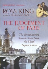 Judgement of Paris: The Revolutionary Decade That Gave the World Impressionism цена и информация | Книги об искусстве | kaup24.ee