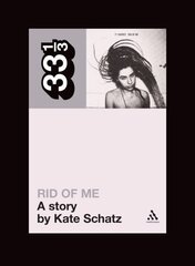 PJ Harvey's Rid of Me: A Story цена и информация | Книги об искусстве | kaup24.ee