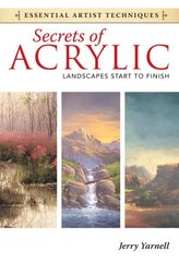 Secrets of Acrylic - Landscapes Start to Finish цена и информация | Книги об искусстве | kaup24.ee