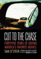Cut to the Chase: Forty-five Years of Editing America's Favourite Movies hind ja info | Kunstiraamatud | kaup24.ee