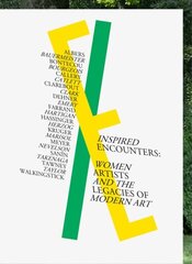 Inspired Encounters: Women Artists and the Legacies of Modern Art hind ja info | Kunstiraamatud | kaup24.ee