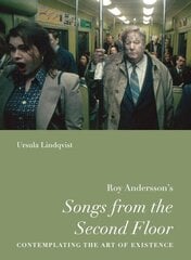 Roy Anderssons Songs from the Second Floor: Contemplating the Art of Existence цена и информация | Книги об искусстве | kaup24.ee