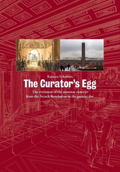 Curator's Egg: The evolution of the museum concept from the French Revolution to the present day hind ja info | Kunstiraamatud | kaup24.ee