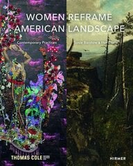 Women Reframe American Landscape: Susie Barstow and her Circle - Contemporary Practices hind ja info | Kunstiraamatud | kaup24.ee