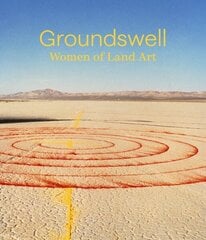 Groundswell: Women of Land Art цена и информация | Книги об искусстве | kaup24.ee