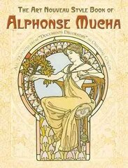 The Art Nouveau Style Book of Alphonse Mucha New edition цена и информация | Книги об искусстве | kaup24.ee