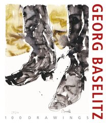 Georg Baselitz. 100 Drawings: From the Beginning until the Present цена и информация | Книги об искусстве | kaup24.ee