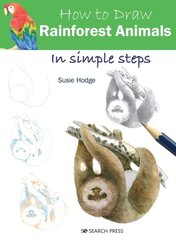 How to Draw: Rainforest Animals: In Simple Steps hind ja info | Kunstiraamatud | kaup24.ee