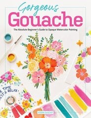 Gorgeous Gouache: The Absolute Beginner's Guide to Opaque Watercolor Painting hind ja info | Kunstiraamatud | kaup24.ee