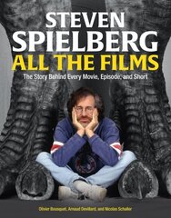 Steven Spielberg All the Films: The Story Behind Every Movie, Episode, and Short hind ja info | Kunstiraamatud | kaup24.ee