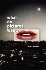 What Do Pictures Want?: The Lives and Loves of Images цена и информация | Книги об искусстве | kaup24.ee