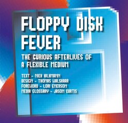 Floppy Disk Fever: The Curious Afterlives of a Flexible Medium цена и информация | Книги об искусстве | kaup24.ee