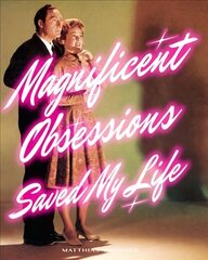 Matthias Brunner: Magnificent Obsessions Saved My Life hind ja info | Kunstiraamatud | kaup24.ee