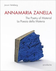 Annamaria Zanella: The Poetry of Material / La Poesia della Materia цена и информация | Книги об искусстве | kaup24.ee