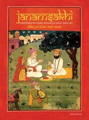 Janamsakhi: Paintings of Guru Nanak in Early Sikh Art hind ja info | Kunstiraamatud | kaup24.ee