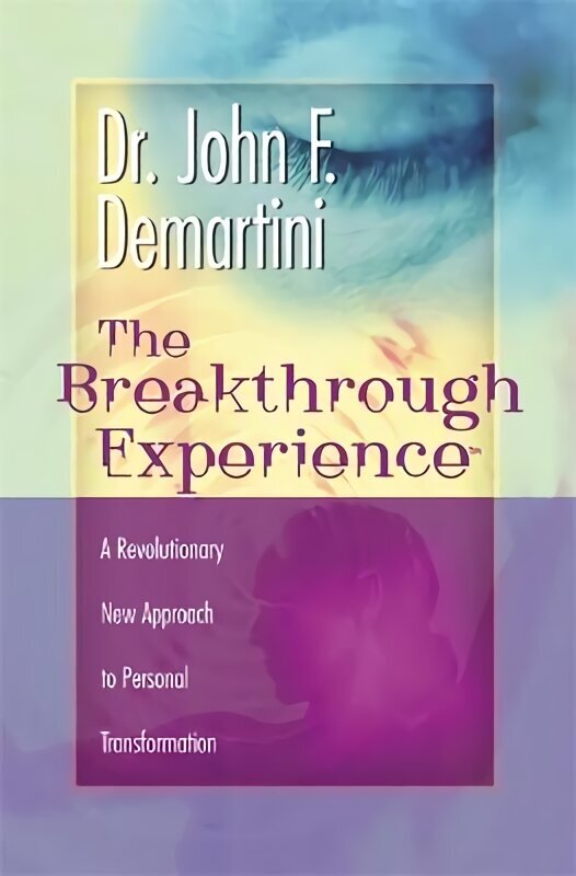 Breakthrough Experience: A Revolutionary New Approach to Personal Transformation цена и информация | Eneseabiraamatud | kaup24.ee