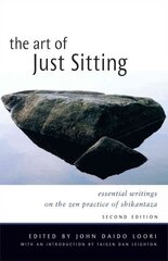 Art of Just Sitting: Essential Writings on the Zen Practice of Shikantaza 2nd ed. hind ja info | Eneseabiraamatud | kaup24.ee