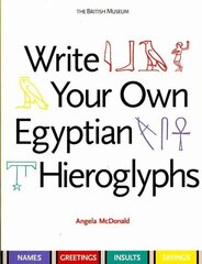 Write Your Own Egyptian Hieroglyphs: Names · Greetings · Insults · Sayings цена и информация | Пособия по изучению иностранных языков | kaup24.ee