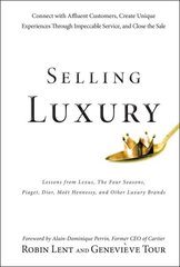 Selling Luxury: Connect with Affluent Customers, Create Unique Experiences Through Impeccable Service, and Close the Sale hind ja info | Majandusalased raamatud | kaup24.ee