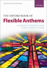 Oxford Book of Flexible Anthems: A complete resource for every church choir Spiral-bound paperback hind ja info | Kunstiraamatud | kaup24.ee