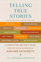 Telling True Stories: A Nonfiction Writers' Guide from the Nieman Foundation at Harvard University цена и информация | Пособия по изучению иностранных языков | kaup24.ee