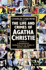 Life and Crimes of Agatha Christie: A Biographical Companion to the Works of Agatha Christie hind ja info | Elulooraamatud, biograafiad, memuaarid | kaup24.ee