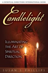 Candlelight: Illuminating the Art of Spiritual Direction hind ja info | Usukirjandus, religioossed raamatud | kaup24.ee