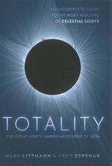 Totality: The Great North American Eclipse of 2024 2nd Revised edition цена и информация | Книги о питании и здоровом образе жизни | kaup24.ee