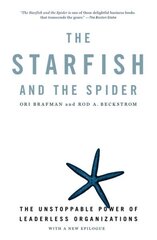 Starfish And The Spider: The Unstoppable Power of Leaderless Organizations цена и информация | Книги по экономике | kaup24.ee