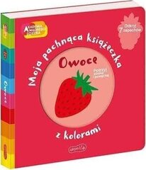 Owoce. Targa Lapse Akadeemia. "Minu lõhnav värviraamat" hind ja info | Lasteraamatud | kaup24.ee