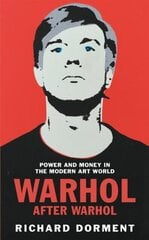 Warhol After Warhol : Power and Money in the Modern Art World цена и информация | Книги об искусстве | kaup24.ee