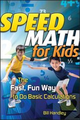 Speed Math for Kids: The Fast, Fun Way To Do Basic Calculations цена и информация | Книги для подростков и молодежи | kaup24.ee