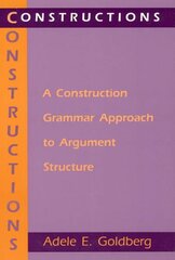 Constructions A Construction Grammar Approach to Argument Structure цена и информация | Пособия по изучению иностранных языков | kaup24.ee