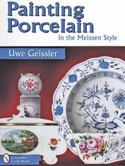 Painting Porcelain: In the Meissen Style hind ja info | Kunstiraamatud | kaup24.ee